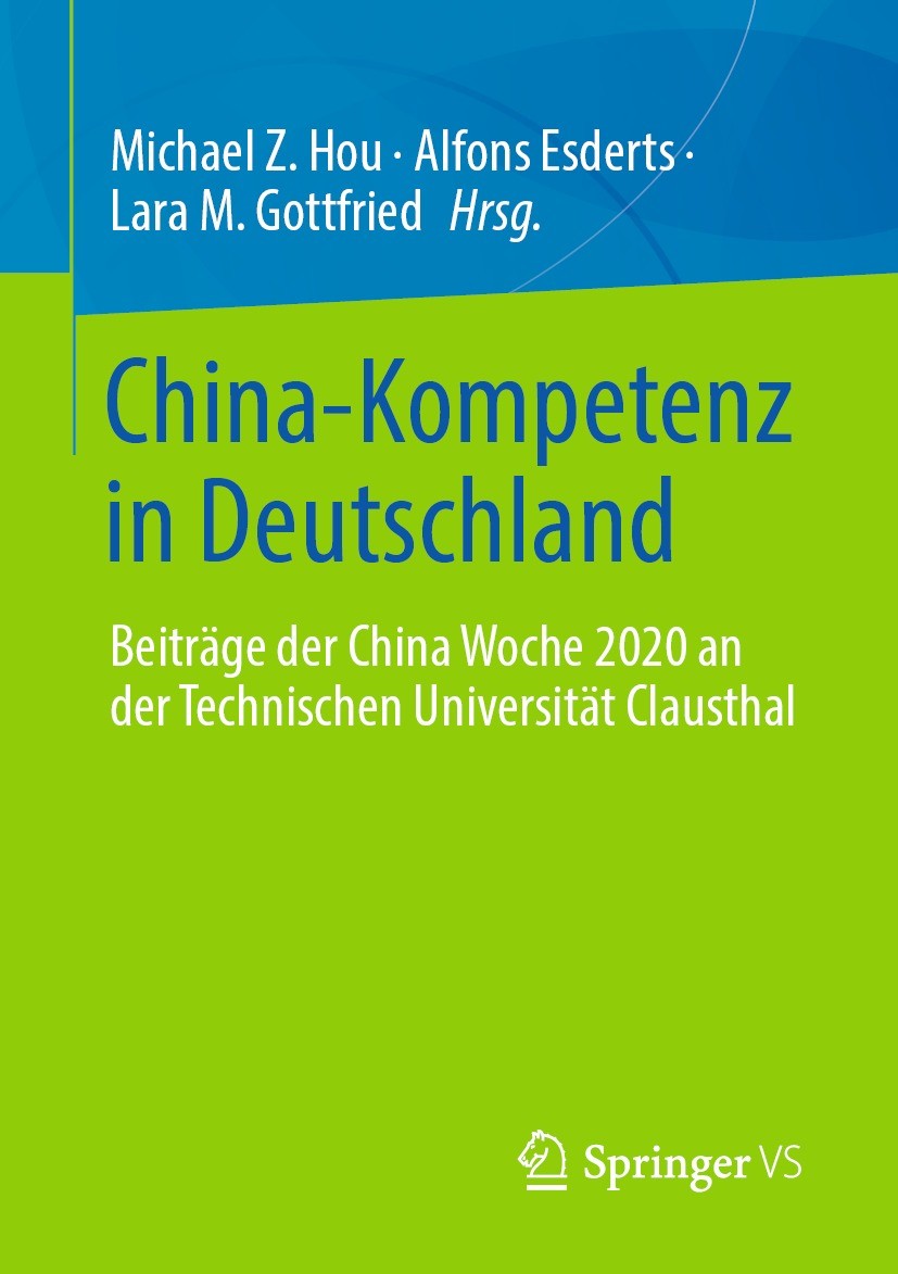 Titlebook: China-Kompetenz in Deutschland; Beiträge der China W Michael Z. Hou,Alfons Esderts,Lara M. Gottfried Book 2022 Der/die Herausgeber bzw. der Titlebook: China-Kompetenz in Deutschland; Beiträge der China W Michael Z. Hou,Alfons Esderts,Lara M. Gottfried Book 2022 Der/die Herausgeber bzw. der