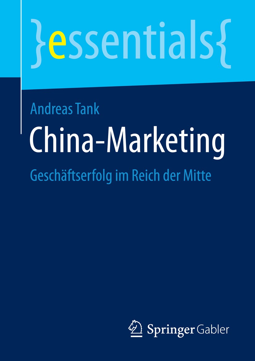 Titlebook: China-Marketing; Geschäftserfolg im R Andreas Tank Book 2015 Springer Fachmedien Wiesbaden GmbH, ein Teil von Springer Nature 2015 Chinabil Titlebook: China-Marketing; Geschäftserfolg im R Andreas Tank Book 2015 Springer Fachmedien Wiesbaden GmbH, ein Teil von Springer Nature 2015 Chinabil