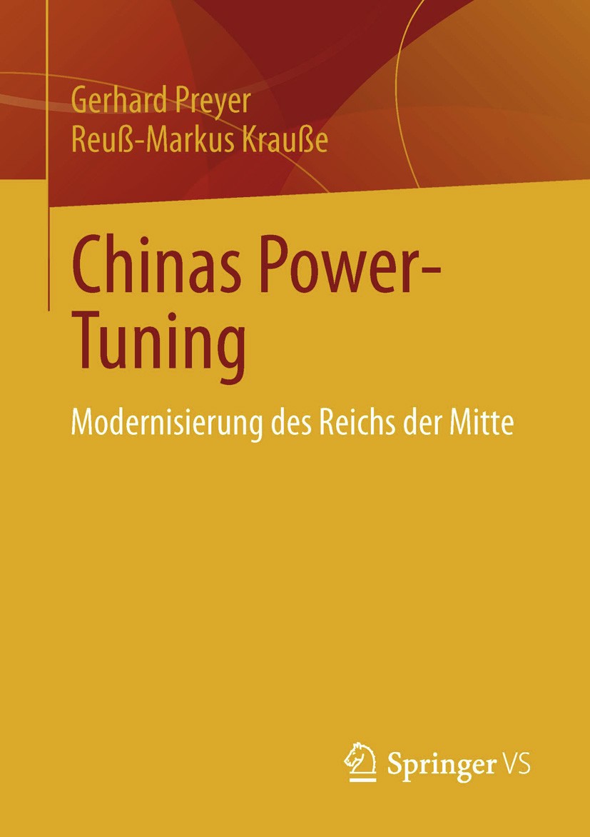 Titlebook: Chinas Power-Tuning; Modernisierung des R Gerhard Preyer,Reuß-Markus Krauße Book 2014 Springer Fachmedien Wiesbaden 2014 China.Gesellschaft Titlebook: Chinas Power-Tuning; Modernisierung des R Gerhard Preyer,Reuß-Markus Krauße Book 2014 Springer Fachmedien Wiesbaden 2014 China.Gesellschaft