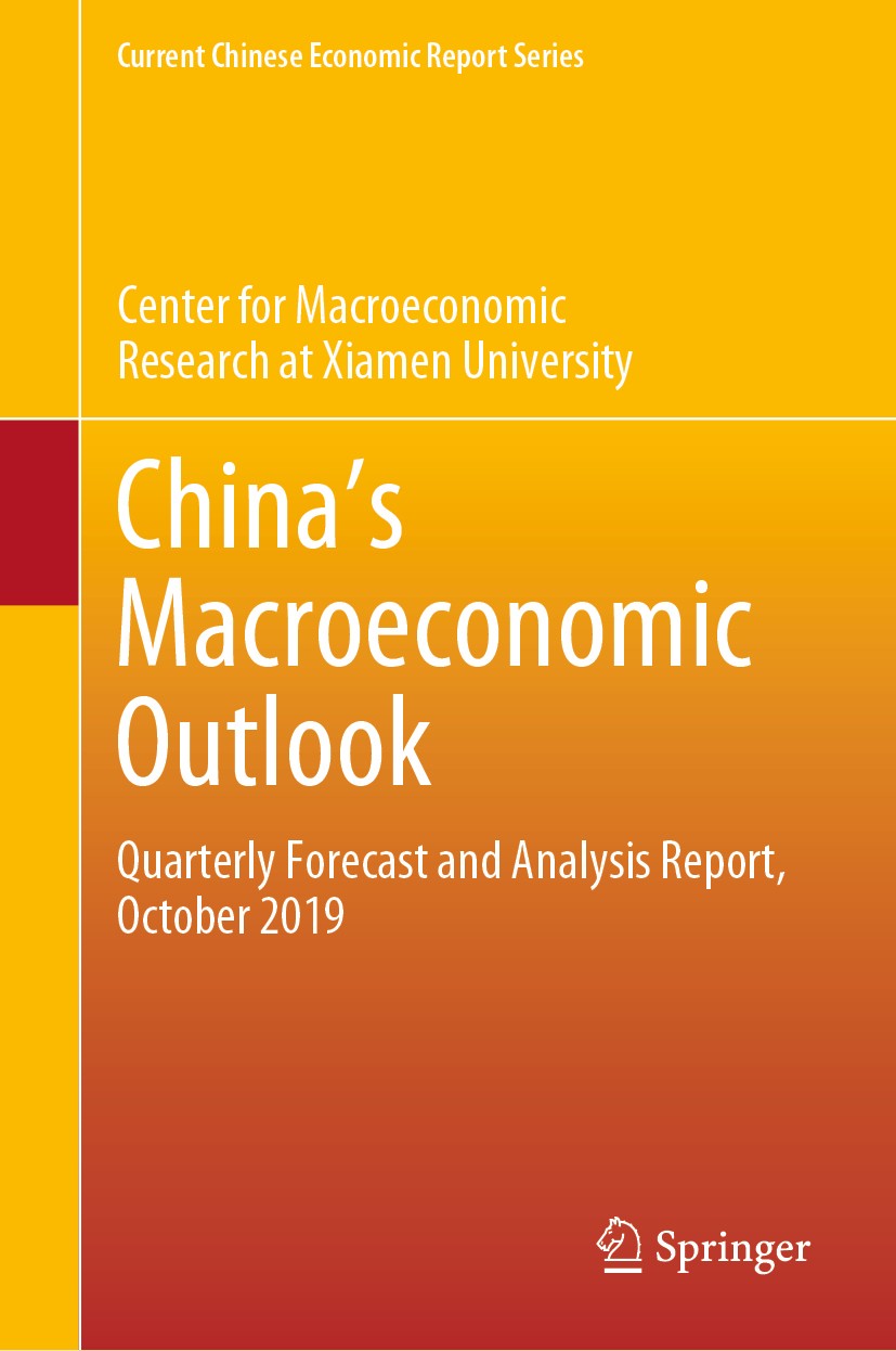 Titlebook: Chinaʼs Macroeconomic Outlook; Quarterly Forecast a Center for Macroeconomics Research of Xiamen Unive Book 2020 Springer Nature Singapore Titlebook: Chinaʼs Macroeconomic Outlook; Quarterly Forecast a Center for Macroeconomics Research of Xiamen Unive Book 2020 Springer Nature Singapore