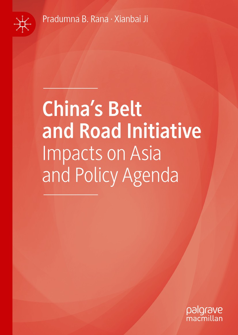 Titlebook: China’s Belt and Road Initiative; Impacts on Asia and Pradumna B. Rana,Xianbai Ji Book 2020 The Editor(s) (if applicable) and The Author(s Titlebook: China’s Belt and Road Initiative; Impacts on Asia and Pradumna B. Rana,Xianbai Ji Book 2020 The Editor(s) (if applicable) and The Author(s