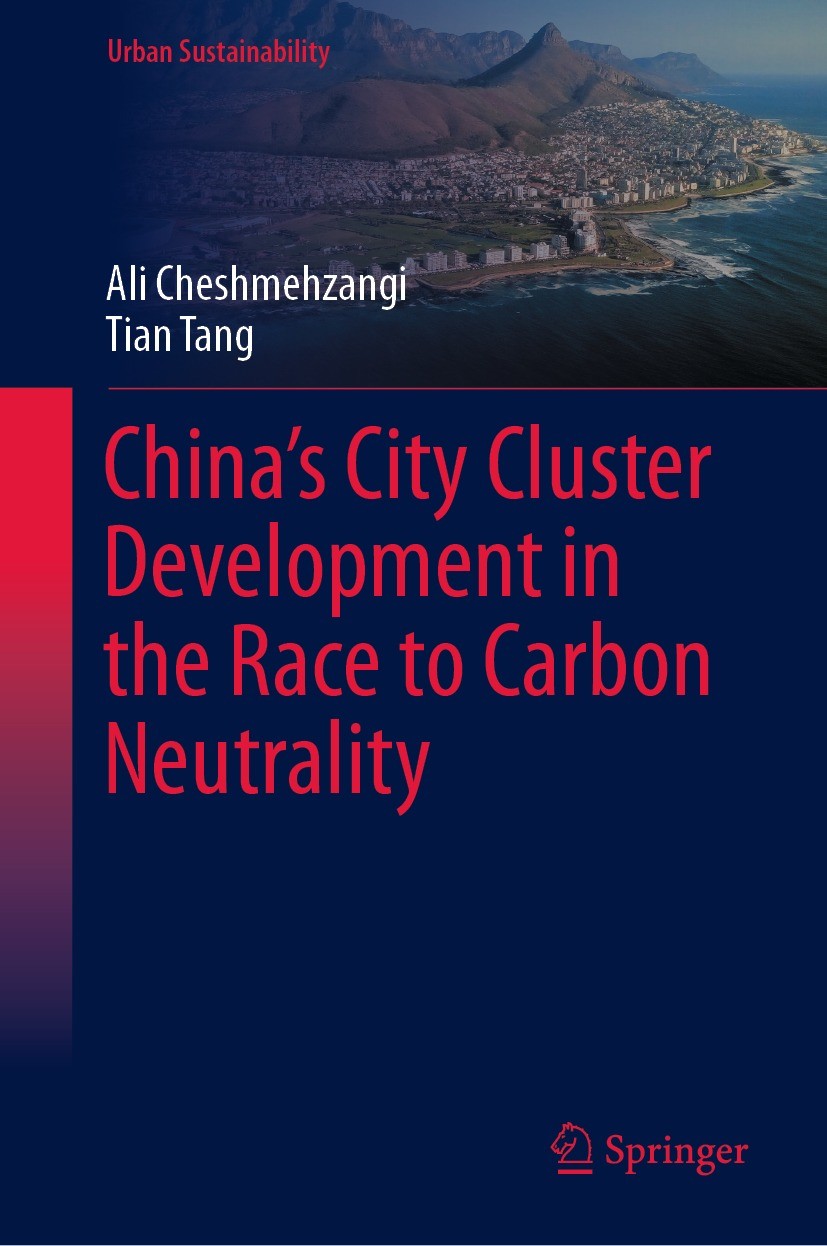 Titlebook: China’s City Cluster Development in the Race to Carbon Neutrality; Ali Cheshmehzangi,Tian Tang Book 2022 The Editor(s) (if applicable) and Titlebook: China’s City Cluster Development in the Race to Carbon Neutrality; Ali Cheshmehzangi,Tian Tang Book 2022 The Editor(s) (if applicable) and