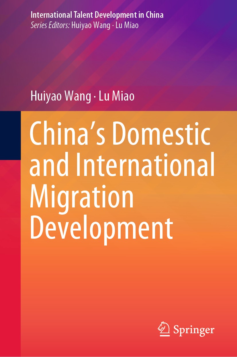 Titlebook: China’s Domestic and International Migration Development; Huiyao Wang,Lu Miao Book 2019 Springer Nature Singapore Pte Ltd. 2019 China Dome Titlebook: China’s Domestic and International Migration Development; Huiyao Wang,Lu Miao Book 2019 Springer Nature Singapore Pte Ltd. 2019 China Dome