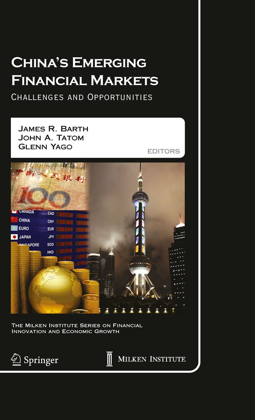 Titlebook: China‘s Emerging Financial Markets; Challenges and Oppor James R. Barth,John A. Tatom,Glenn Yago Book 2009 Springer-Verlag US 2009 Banking. Titlebook: China‘s Emerging Financial Markets; Challenges and Oppor James R. Barth,John A. Tatom,Glenn Yago Book 2009 Springer-Verlag US 2009 Banking.