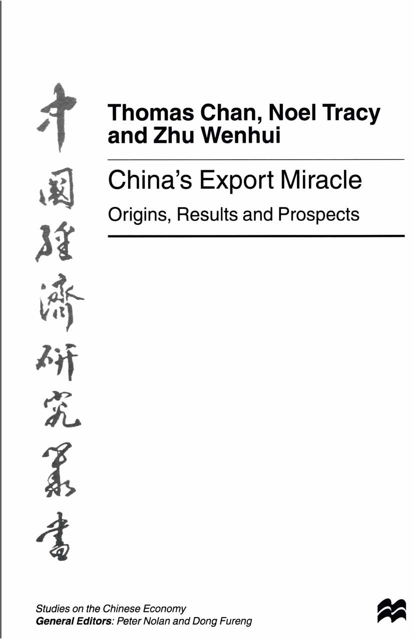 Titlebook: China’s Export Miracle; Origins, Results and Thomas Chan,Noel Tracy,Zhu Wenhui Book 1999 Thomas Chan, Noel Tracy and Zhu Wenhui 1999 China. Titlebook: China’s Export Miracle; Origins, Results and Thomas Chan,Noel Tracy,Zhu Wenhui Book 1999 Thomas Chan, Noel Tracy and Zhu Wenhui 1999 China.