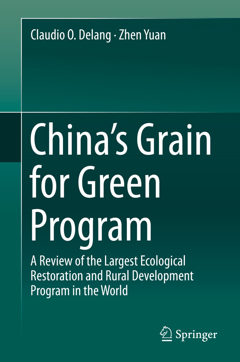 Titlebook: China’s Grain for Green Program; A Review of the Larg Claudio O. Delang,Zhen Yuan Book 2015 Springer International Publishing Switzerland 2 Titlebook: China’s Grain for Green Program; A Review of the Larg Claudio O. Delang,Zhen Yuan Book 2015 Springer International Publishing Switzerland 2