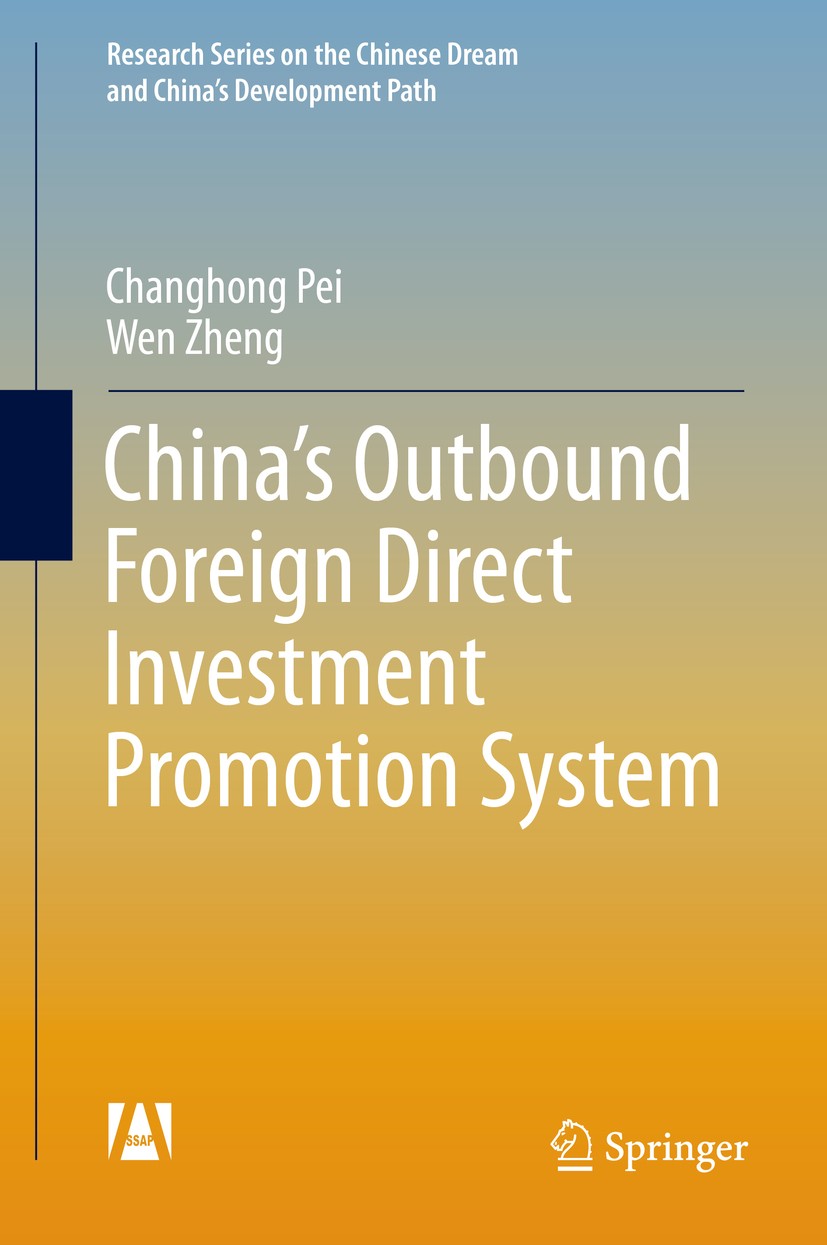 Titlebook: China’s Outbound Foreign Direct Investment Promotion System; Changhong Pei,Wen Zheng Book 2015 Social Sciences Academic Press and Springer Titlebook: China’s Outbound Foreign Direct Investment Promotion System; Changhong Pei,Wen Zheng Book 2015 Social Sciences Academic Press and Springer