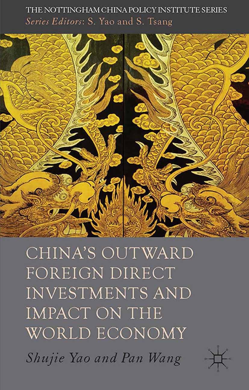 Titlebook: China‘s Outward Foreign Direct Investments and Impact on the World Economy; Shujie Yao,Pan Wang Book 2014 Palgrave Macmillan, a division o Titlebook: China‘s Outward Foreign Direct Investments and Impact on the World Economy; Shujie Yao,Pan Wang Book 2014 Palgrave Macmillan, a division o