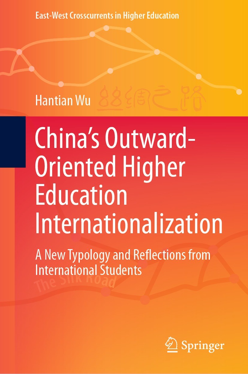 Titlebook: China’s Outward-Oriented Higher Education Internationalization; A New Typology and R Hantian Wu Book 2021 The Editor(s) (if applicable) and Titlebook: China’s Outward-Oriented Higher Education Internationalization; A New Typology and R Hantian Wu Book 2021 The Editor(s) (if applicable) and
