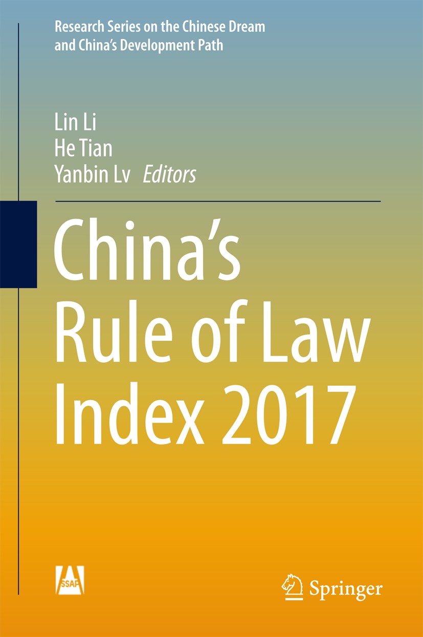 Titlebook: China’s Rule of Law Index 2017; Lin Li,He Tian,Yanbin Lv Book 2018 Springer Nature Singapore Pte Ltd. and Social Sciences Academic Press 2 Titlebook: China’s Rule of Law Index 2017; Lin Li,He Tian,Yanbin Lv Book 2018 Springer Nature Singapore Pte Ltd. and Social Sciences Academic Press 2