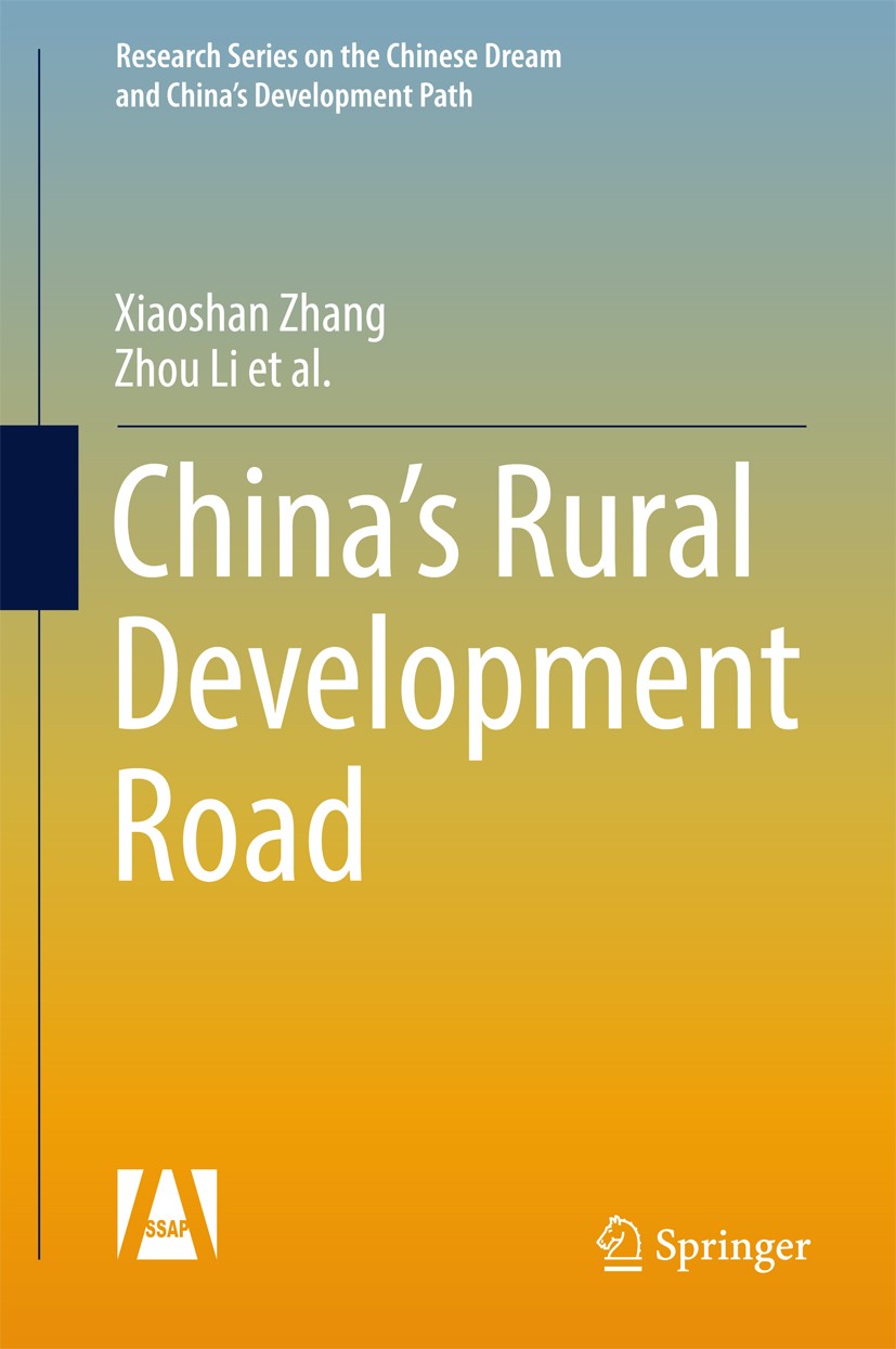 Titlebook: China’s Rural Development Road; Xiaoshan Zhang,Zhou Li Book 2018 Springer Nature Singapore Pte Ltd. and Social Sciences Academic Press 201 Titlebook: China’s Rural Development Road; Xiaoshan Zhang,Zhou Li Book 2018 Springer Nature Singapore Pte Ltd. and Social Sciences Academic Press 201