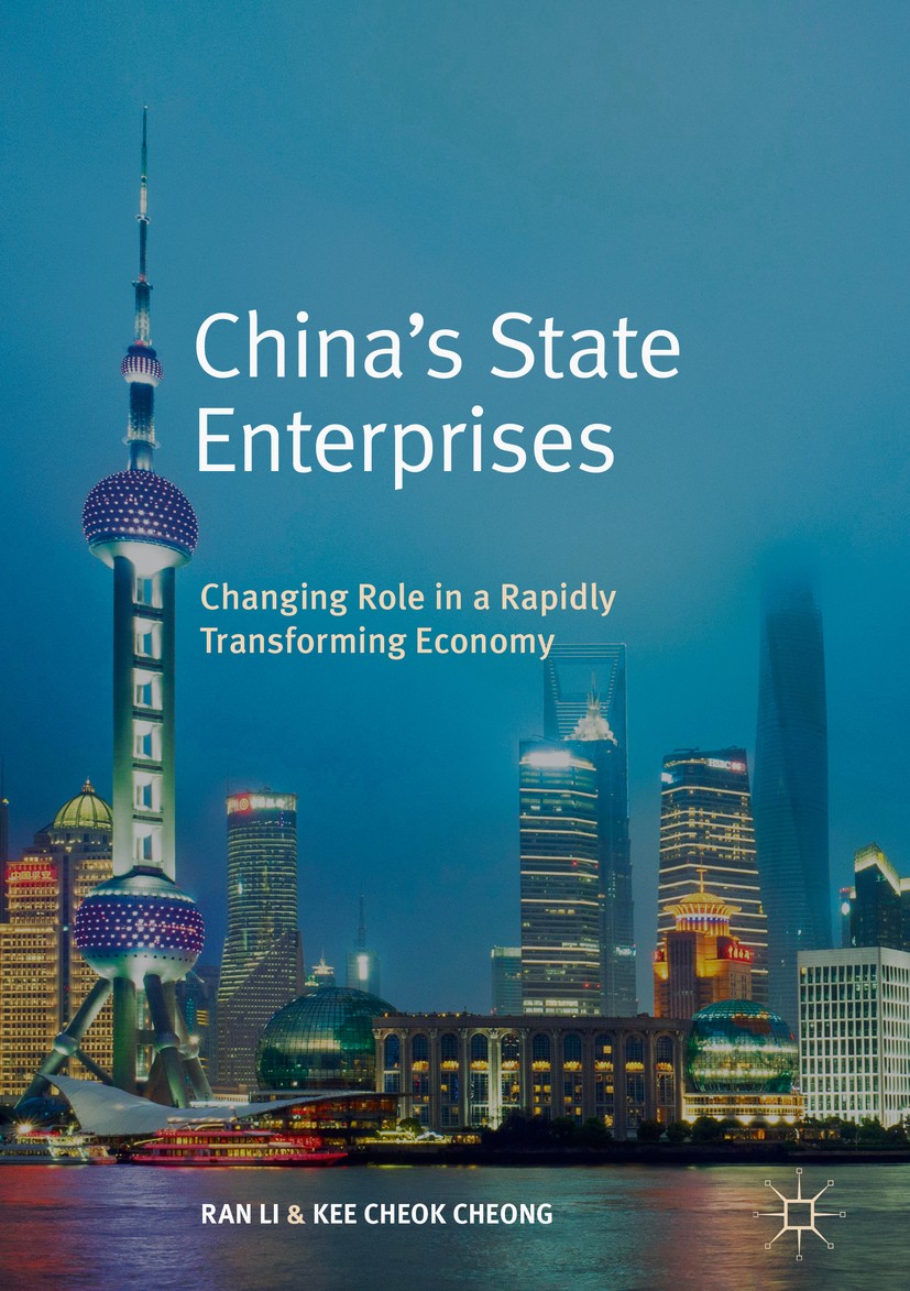 Titlebook: China’s State Enterprises; Changing Role in a R Ran Li,Kee Cheok Cheong Book 2019 The Editor(s) (if applicable) and The Author(s) 2019 Chin Titlebook: China’s State Enterprises; Changing Role in a R Ran Li,Kee Cheok Cheong Book 2019 The Editor(s) (if applicable) and The Author(s) 2019 Chin