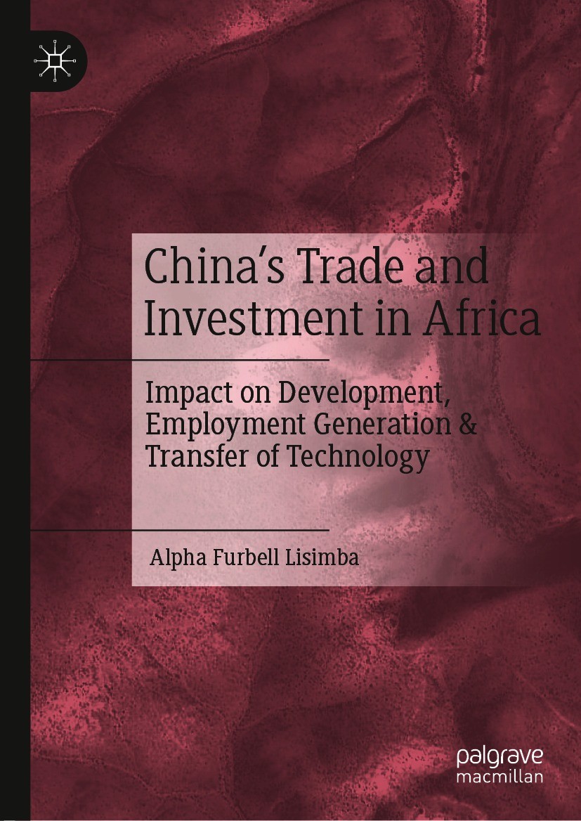 Titlebook: China’s Trade and Investment in Africa; Impact on Developmen Alpha Furbell Lisimba Book 2020 The Editor(s) (if applicable) and The Author(s Titlebook: China’s Trade and Investment in Africa; Impact on Developmen Alpha Furbell Lisimba Book 2020 The Editor(s) (if applicable) and The Author(s