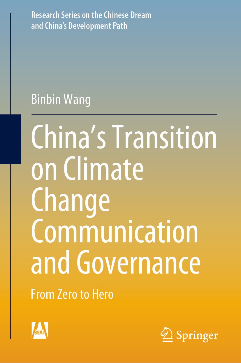 Titlebook: China’s Transition on Climate Change Communication and Governance; From Zero to Hero Binbin Wang Book 2021 Social Sciences Academic Press 2 Titlebook: China’s Transition on Climate Change Communication and Governance; From Zero to Hero Binbin Wang Book 2021 Social Sciences Academic Press 2