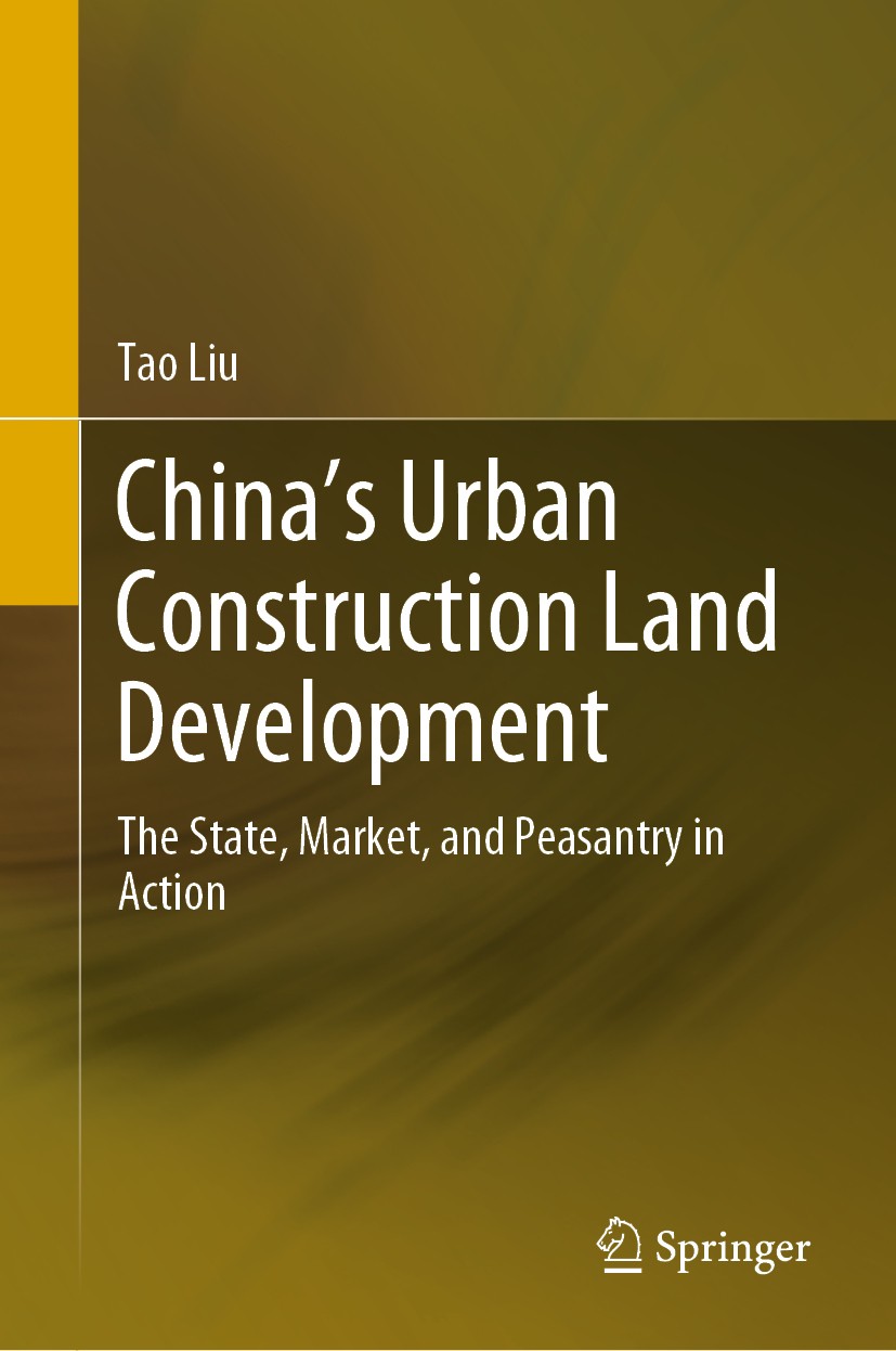Titlebook: China’s Urban Construction Land Development; The State, Market, a Tao Liu Book 2020 Springer Nature Singapore Pte Ltd. 2020 Formal and info Titlebook: China’s Urban Construction Land Development; The State, Market, a Tao Liu Book 2020 Springer Nature Singapore Pte Ltd. 2020 Formal and info