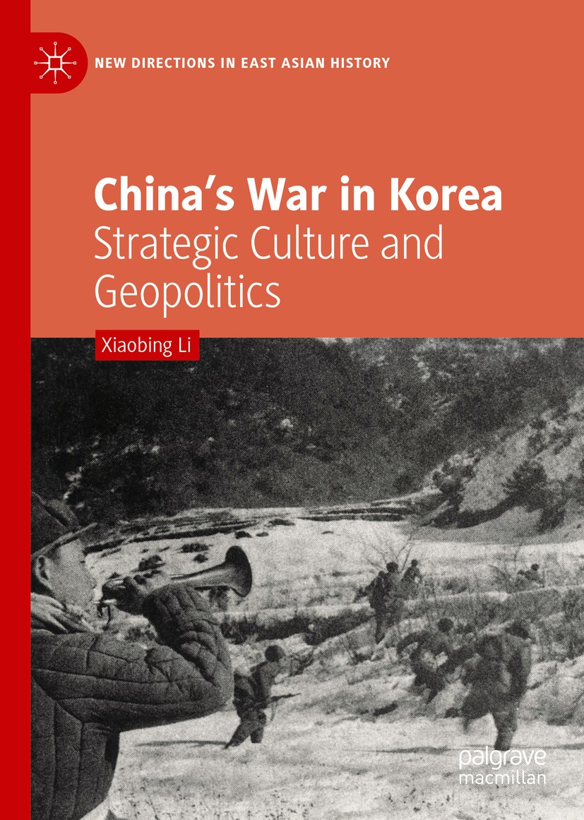 Titlebook: China’s War in Korea; Strategic Culture an Xiaobing Li Book 2019 The Editor(s) (if applicable) and The Author(s) 2019 History of Chinese Fo Titlebook: China’s War in Korea; Strategic Culture an Xiaobing Li Book 2019 The Editor(s) (if applicable) and The Author(s) 2019 History of Chinese Fo