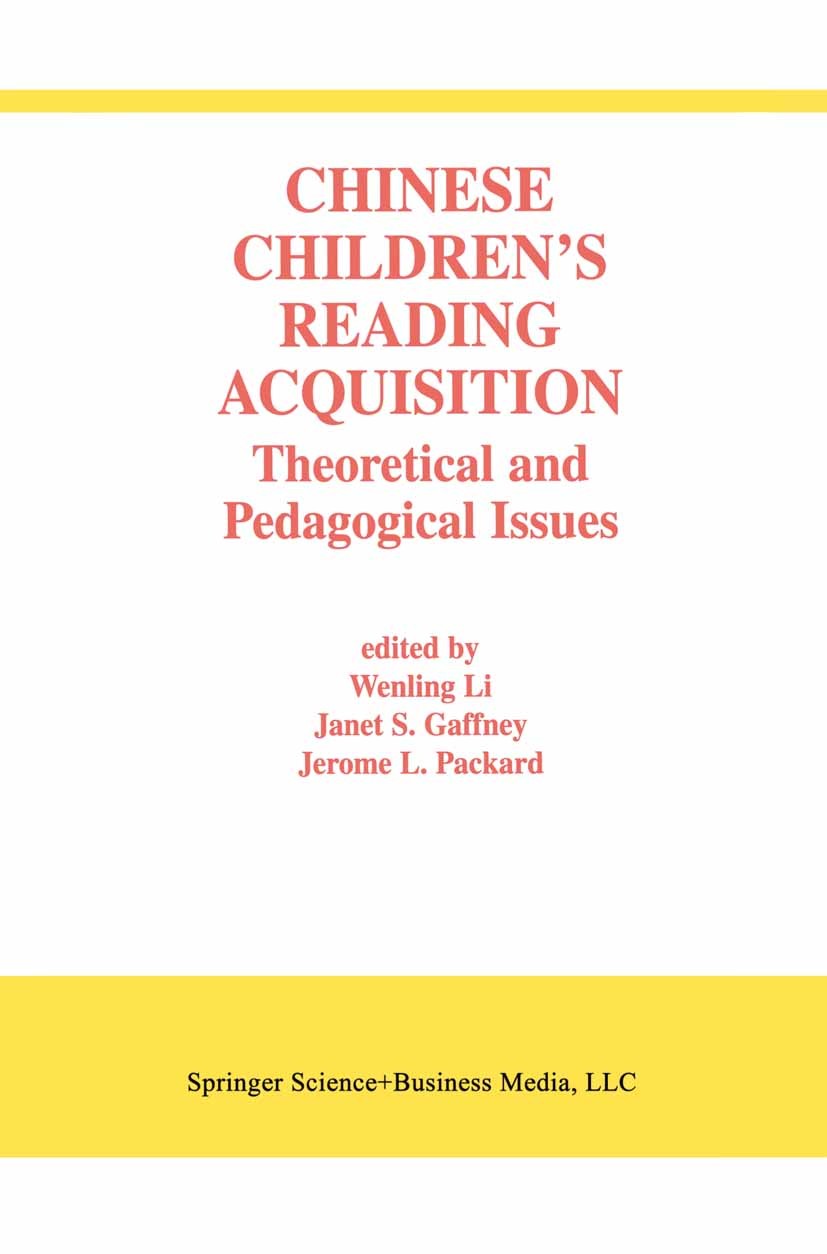 Titlebook: Chinese Children’s Reading Acquisition; Theoretical and Peda Li Wenling,Janet S. Gaffney,Jerome L. Packard Book 2002 Kluwer Academic Publis Titlebook: Chinese Children’s Reading Acquisition; Theoretical and Peda Li Wenling,Janet S. Gaffney,Jerome L. Packard Book 2002 Kluwer Academic Publis