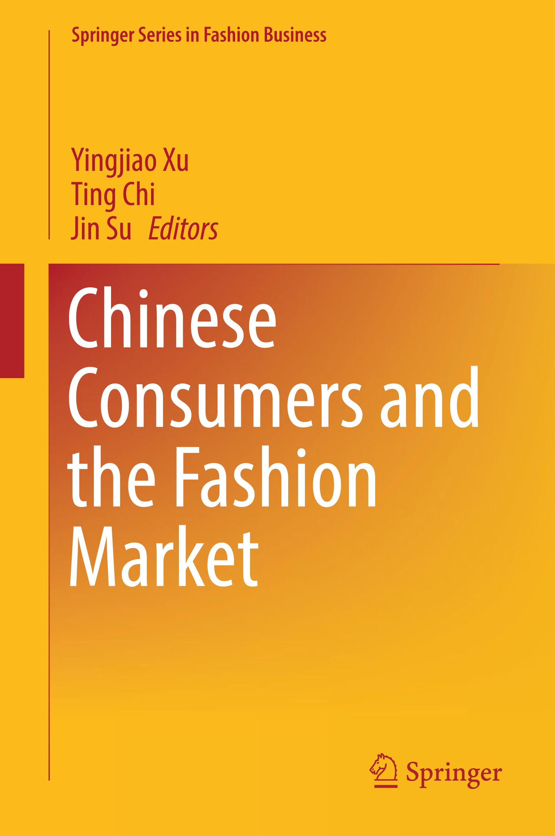 Titlebook: Chinese Consumers and the Fashion Market; Yingjiao Xu,Ting Chi,Jin Su Book 2018 Springer Nature Singapore Pte Ltd. 2018 Chinese Fashion Ma Titlebook: Chinese Consumers and the Fashion Market; Yingjiao Xu,Ting Chi,Jin Su Book 2018 Springer Nature Singapore Pte Ltd. 2018 Chinese Fashion Ma