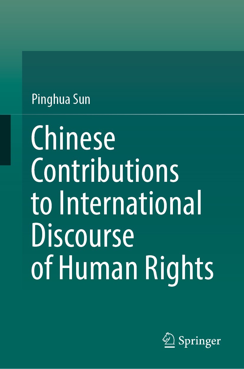 Titlebook: Chinese Contributions to International Discourse of Human Rights; Pinghua Sun Book 2022 The Editor(s) (if applicable) and The Author(s), u Titlebook: Chinese Contributions to International Discourse of Human Rights; Pinghua Sun Book 2022 The Editor(s) (if applicable) and The Author(s), u
