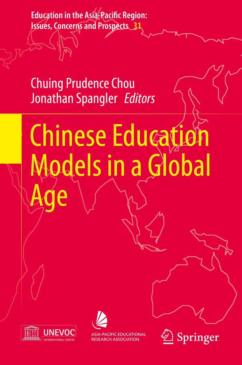 Titlebook: Chinese Education Models in a Global Age; Chuing Prudence Chou,Jonathan Spangler Book 2016 Springer Science+Business Media Singapore 2016 Titlebook: Chinese Education Models in a Global Age; Chuing Prudence Chou,Jonathan Spangler Book 2016 Springer Science+Business Media Singapore 2016
