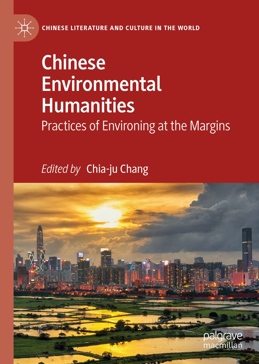 Titlebook: Chinese Environmental Humanities; Practices of Environ Chia-ju Chang Book 2019 The Editor(s) (if applicable) and The Author(s), under exclu Titlebook: Chinese Environmental Humanities; Practices of Environ Chia-ju Chang Book 2019 The Editor(s) (if applicable) and The Author(s), under exclu