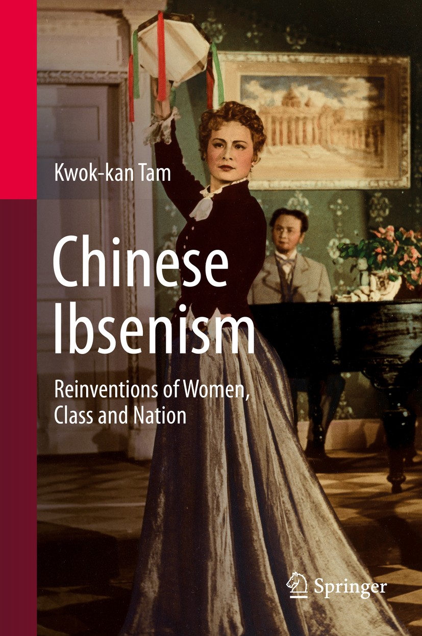 Titlebook: Chinese Ibsenism; Reinventions of Wome Kwok-kan Tam Book 2019 Springer Nature Singapore Pte Ltd. 2019 Chinese Ibsenism.A Doll’s House.Chine Titlebook: Chinese Ibsenism; Reinventions of Wome Kwok-kan Tam Book 2019 Springer Nature Singapore Pte Ltd. 2019 Chinese Ibsenism.A Doll’s House.Chine