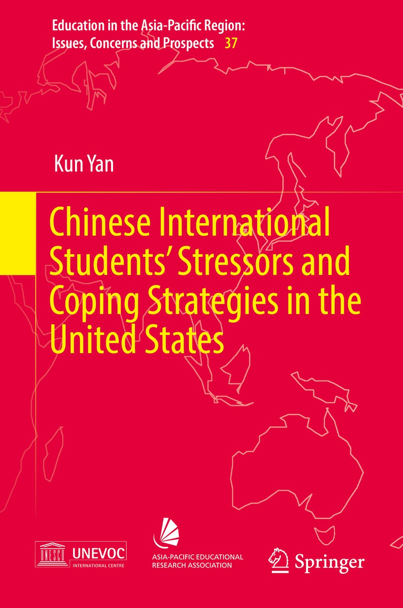 Titlebook: Chinese International Students’ Stressors and Coping Strategies in the United States; Kun Yan Book 2017 Springer Nature Singapore Pte Ltd. Titlebook: Chinese International Students’ Stressors and Coping Strategies in the United States; Kun Yan Book 2017 Springer Nature Singapore Pte Ltd.