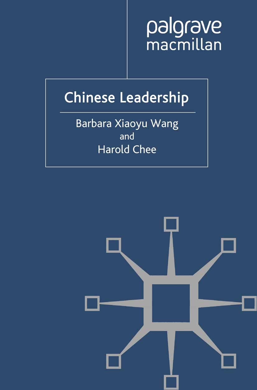 Titlebook: Chinese Leadership; Barbara Xiaoyu Wang,Harold Chee Book 2011 Palgrave Macmillan, a division of Macmillan Publishers Limited 2011 business Titlebook: Chinese Leadership; Barbara Xiaoyu Wang,Harold Chee Book 2011 Palgrave Macmillan, a division of Macmillan Publishers Limited 2011 business