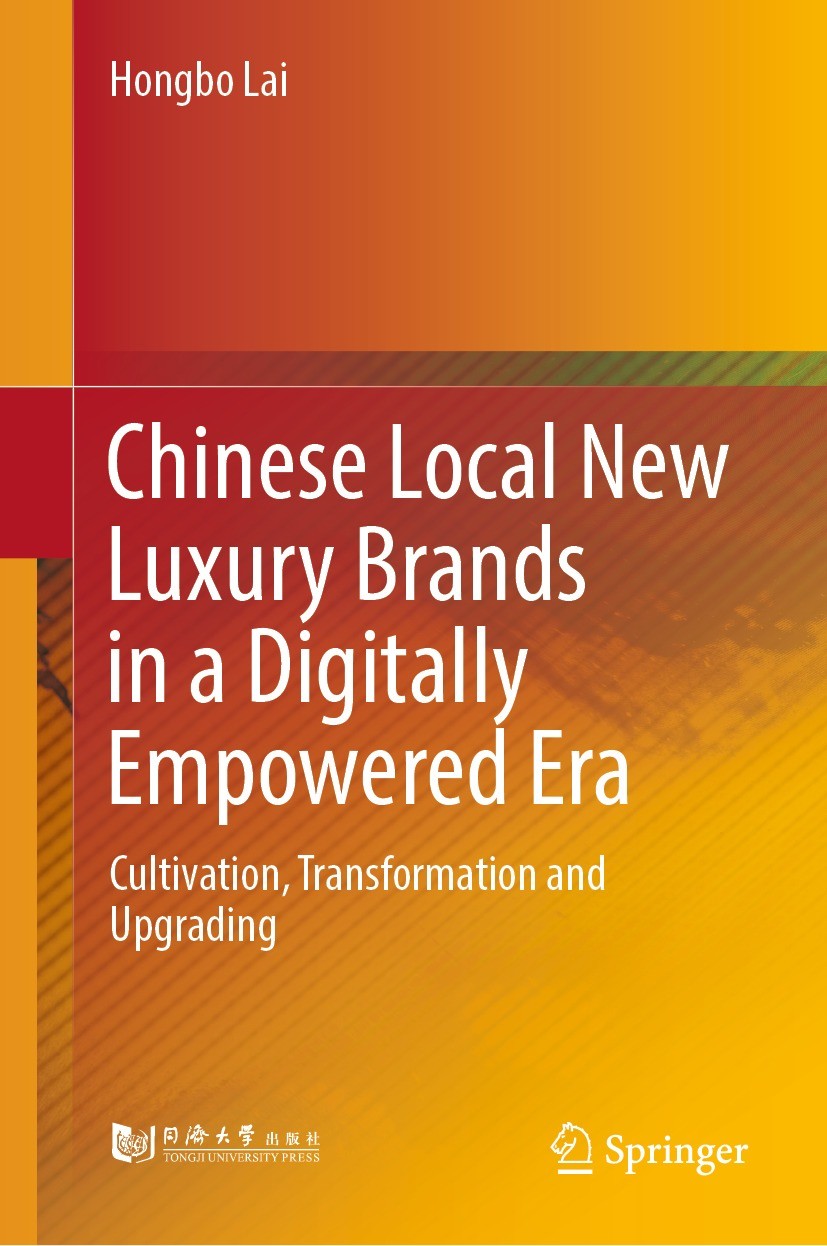 Titlebook: Chinese Local New Luxury Brands in a Digitally Empowered Era; Cultivation, Transfo Hongbo Lai Book 2021 Tongji University Press 2021 Luxury Titlebook: Chinese Local New Luxury Brands in a Digitally Empowered Era; Cultivation, Transfo Hongbo Lai Book 2021 Tongji University Press 2021 Luxury