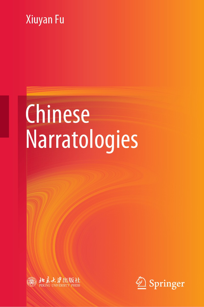 Titlebook: Chinese Narratologies; Xiuyan Fu Book 2021 Peking University Press 2021 Chinese Narrative Tradition.Meta-narrative.Ecological Narrative.Ac Titlebook: Chinese Narratologies; Xiuyan Fu Book 2021 Peking University Press 2021 Chinese Narrative Tradition.Meta-narrative.Ecological Narrative.Ac