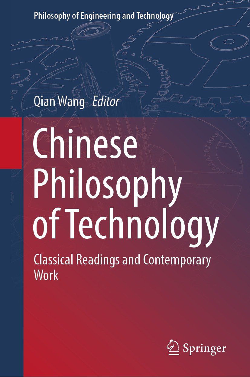 Titlebook: Chinese Philosophy of Technology; Classical Readings a Qian Wang Book 2020 Springer Nature Singapore Pte Ltd. 2020 China Philosophy.China E Titlebook: Chinese Philosophy of Technology; Classical Readings a Qian Wang Book 2020 Springer Nature Singapore Pte Ltd. 2020 China Philosophy.China E