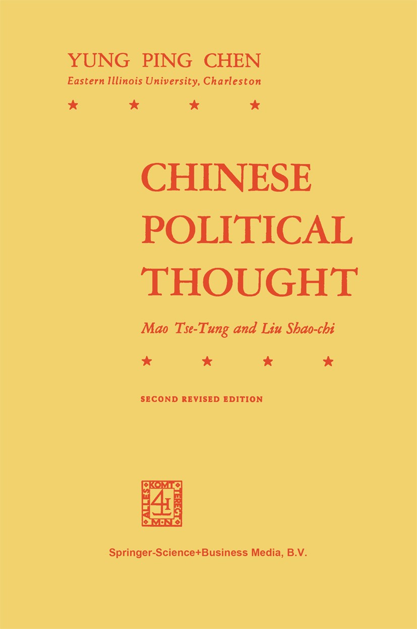 Titlebook: Chinese Political Thought; Mao Tse-Tung and Liu Yung Ping Chen Book 1971 Springer Science+Business Media Dordrecht 1971 China.Chinese.Enzo Titlebook: Chinese Political Thought; Mao Tse-Tung and Liu Yung Ping Chen Book 1971 Springer Science+Business Media Dordrecht 1971 China.Chinese.Enzo