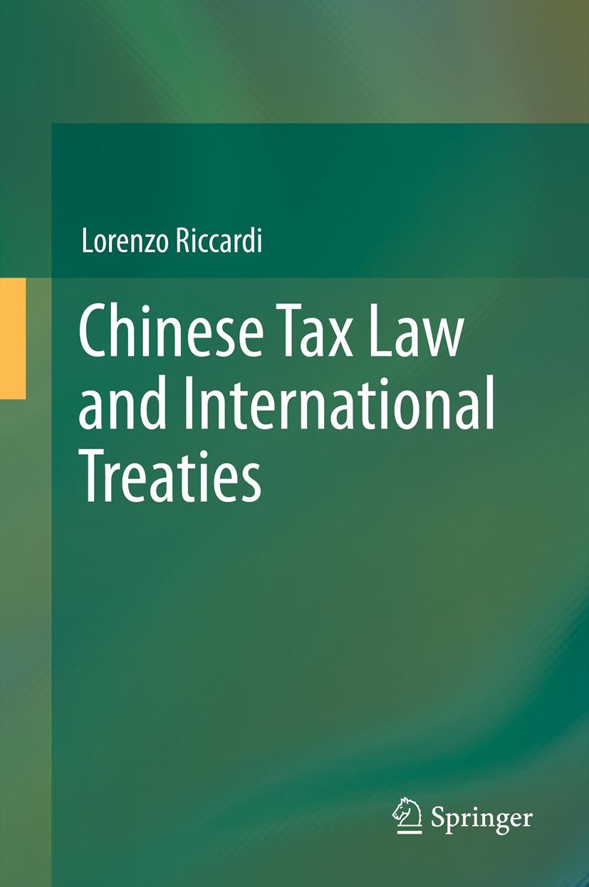Titlebook: Chinese Tax Law and International Treaties; Lorenzo Riccardi Book 2013 Springer International Publishing Switzerland 2013 Business in Chin Titlebook: Chinese Tax Law and International Treaties; Lorenzo Riccardi Book 2013 Springer International Publishing Switzerland 2013 Business in Chin