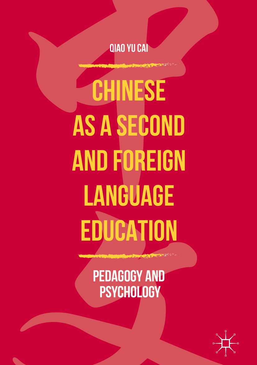 Titlebook: Chinese as a Second and Foreign Language Education; Pedagogy and Psychol Qiao Yu Cai Book 2018 The Editor(s) (if applicable) and The Author Titlebook: Chinese as a Second and Foreign Language Education; Pedagogy and Psychol Qiao Yu Cai Book 2018 The Editor(s) (if applicable) and The Author