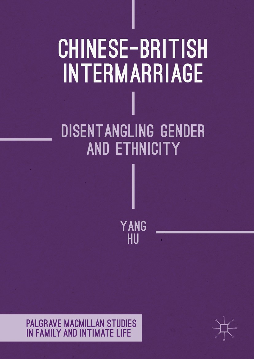 Titlebook: Chinese-British Intermarriage; Disentangling Gender Yang Hu Book 2016 The Editor(s) (if applicable) and The Author(s) 2016 intimate life.ma Titlebook: Chinese-British Intermarriage; Disentangling Gender Yang Hu Book 2016 The Editor(s) (if applicable) and The Author(s) 2016 intimate life.ma