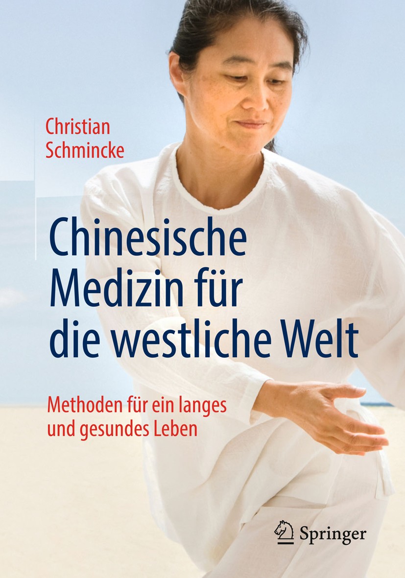 Titlebook: Chinesische Medizin für die westliche Welt; Methoden für ein lan C. Schmincke Book 20145th edition Springer-Verlag Berlin Heidelberg 2014 A Titlebook: Chinesische Medizin für die westliche Welt; Methoden für ein lan C. Schmincke Book 20145th edition Springer-Verlag Berlin Heidelberg 2014 A