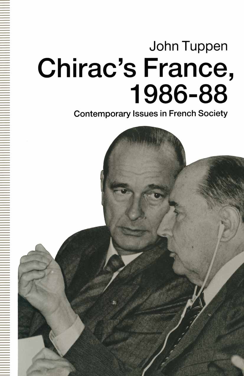 Titlebook: Chirac’s France, 1986–88; Contemporary Issues John Tuppen Book 1991 John Tuppen 1991 economy.employment.immigration.migration.terrorism Titlebook: Chirac’s France, 1986–88; Contemporary Issues John Tuppen Book 1991 John Tuppen 1991 economy.employment.immigration.migration.terrorism