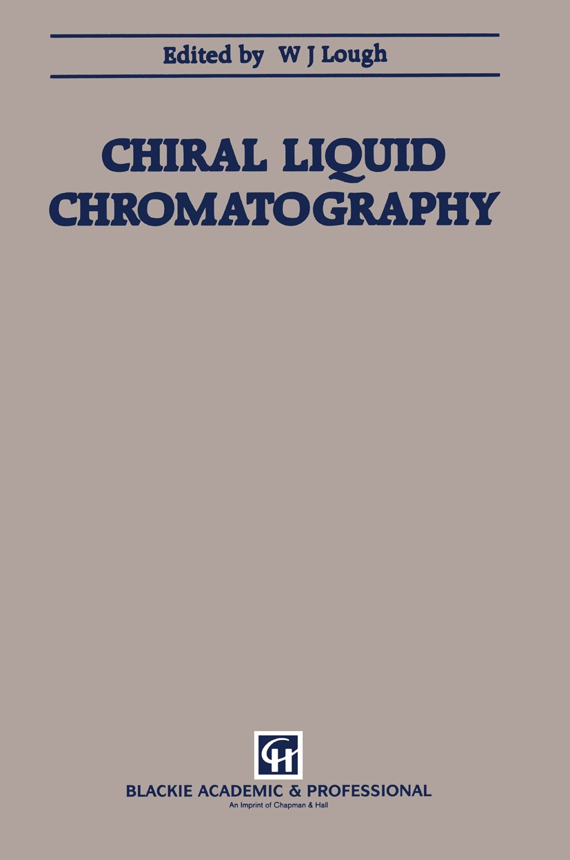 Titlebook: Chiral Liquid Chromatography; W. J. Lough Book 1989 Chapman & Hall 1989 Enantiomer.chromatography.information.optimization.pharmaceutical. Titlebook: Chiral Liquid Chromatography; W. J. Lough Book 1989 Chapman & Hall 1989 Enantiomer.chromatography.information.optimization.pharmaceutical.