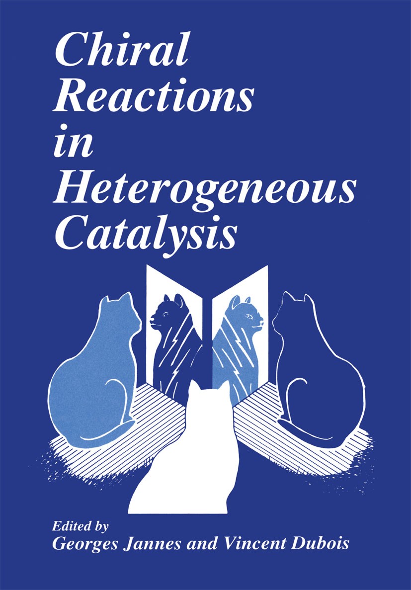 Titlebook: Chiral Reactions in Heterogeneous Catalysis; Georges Jannes,Vincent Dubois Book 1995 Springer Science+Business Media New York 1995 Drogen. Titlebook: Chiral Reactions in Heterogeneous Catalysis; Georges Jannes,Vincent Dubois Book 1995 Springer Science+Business Media New York 1995 Drogen.