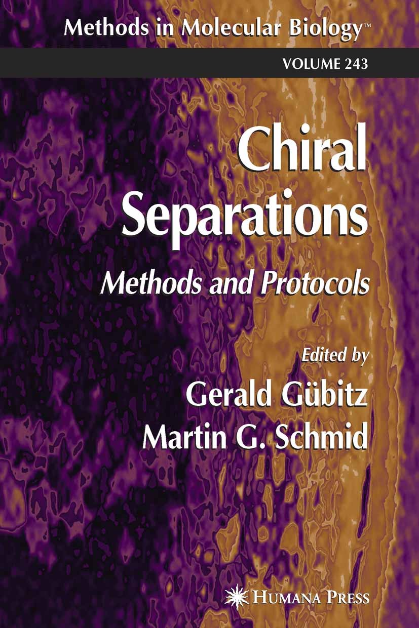 Titlebook: Chiral Separations; Methods and Protocol Gerald Gübitz,Martin G. Schmid Book 2004 Humana Press 2004 Titlebook: Chiral Separations; Methods and Protocol Gerald Gübitz,Martin G. Schmid Book 2004 Humana Press 2004