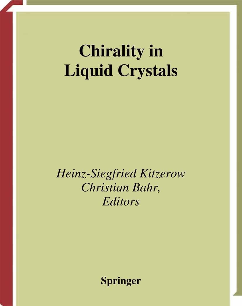Titlebook: Chirality in Liquid Crystals; Heinz-Siegfried Kitzerow,Christian Bahr Book 2001 Springer Science+Business Media New York 2001 chemical str Titlebook: Chirality in Liquid Crystals; Heinz-Siegfried Kitzerow,Christian Bahr Book 2001 Springer Science+Business Media New York 2001 chemical str