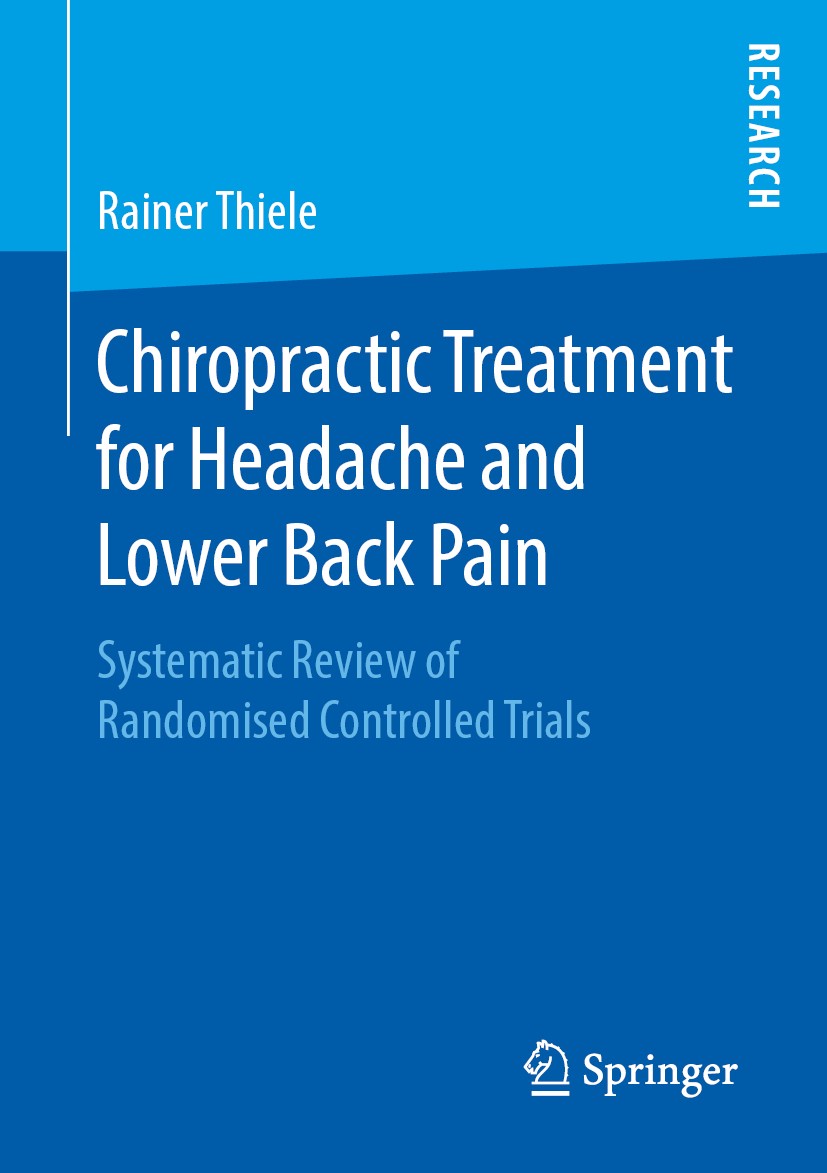 Titlebook: Chiropractic Treatment for Headache and Lower Back Pain; Systematic Review of Rainer Thiele Book 2019 Springer Fachmedien Wiesbaden GmbH, p Titlebook: Chiropractic Treatment for Headache and Lower Back Pain; Systematic Review of Rainer Thiele Book 2019 Springer Fachmedien Wiesbaden GmbH, p