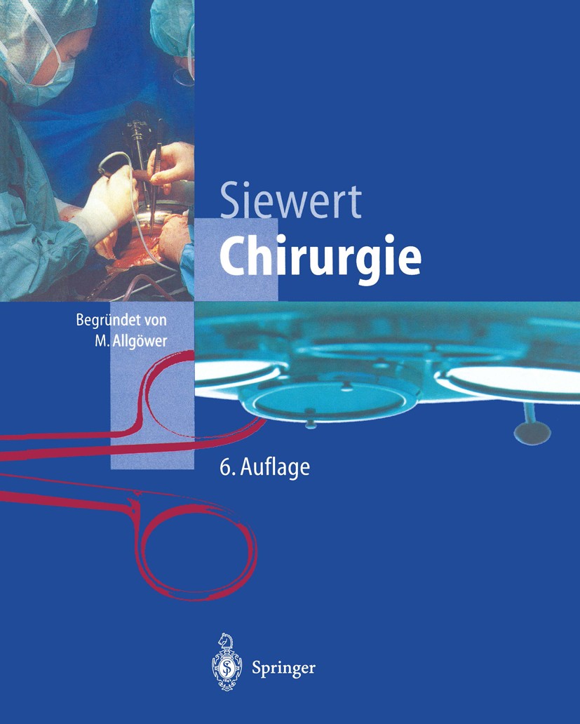Titlebook: Chirurgie; J. Rüdiger Siewert Textbook 19986th edition Springer-Verlag Berlin Heidelberg 1998 Anästhesie.Chirurgie.Kinderchirurgie.Sepsis. Titlebook: Chirurgie; J. Rüdiger Siewert Textbook 19986th edition Springer-Verlag Berlin Heidelberg 1998 Anästhesie.Chirurgie.Kinderchirurgie.Sepsis.