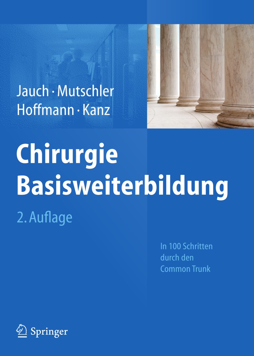 Titlebook: Chirurgie Basisweiterbildung; In 100 Schritten dur Karl-Walter Jauch,Wolf Mutschler,Karl-Georg Kanz Textbook 20132nd edition Springer-Verla Titlebook: Chirurgie Basisweiterbildung; In 100 Schritten dur Karl-Walter Jauch,Wolf Mutschler,Karl-Georg Kanz Textbook 20132nd edition Springer-Verla