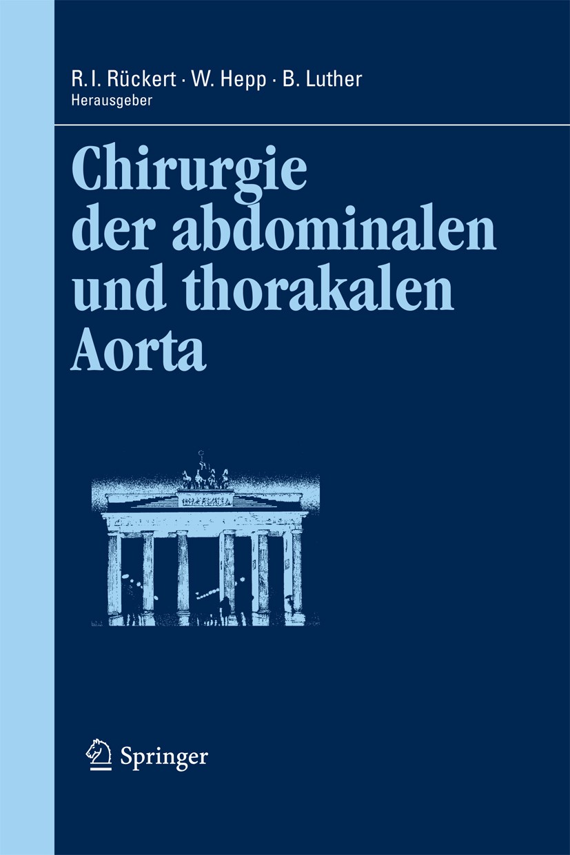Titlebook: Chirurgie der abdominalen und thorakalen Aorta; Ralph I. Rückert,Wolfgang Hepp,Bernd Luther Book 2011 Springer-Verlag Berlin Heidelberg 20 Titlebook: Chirurgie der abdominalen und thorakalen Aorta; Ralph I. Rückert,Wolfgang Hepp,Bernd Luther Book 2011 Springer-Verlag Berlin Heidelberg 20