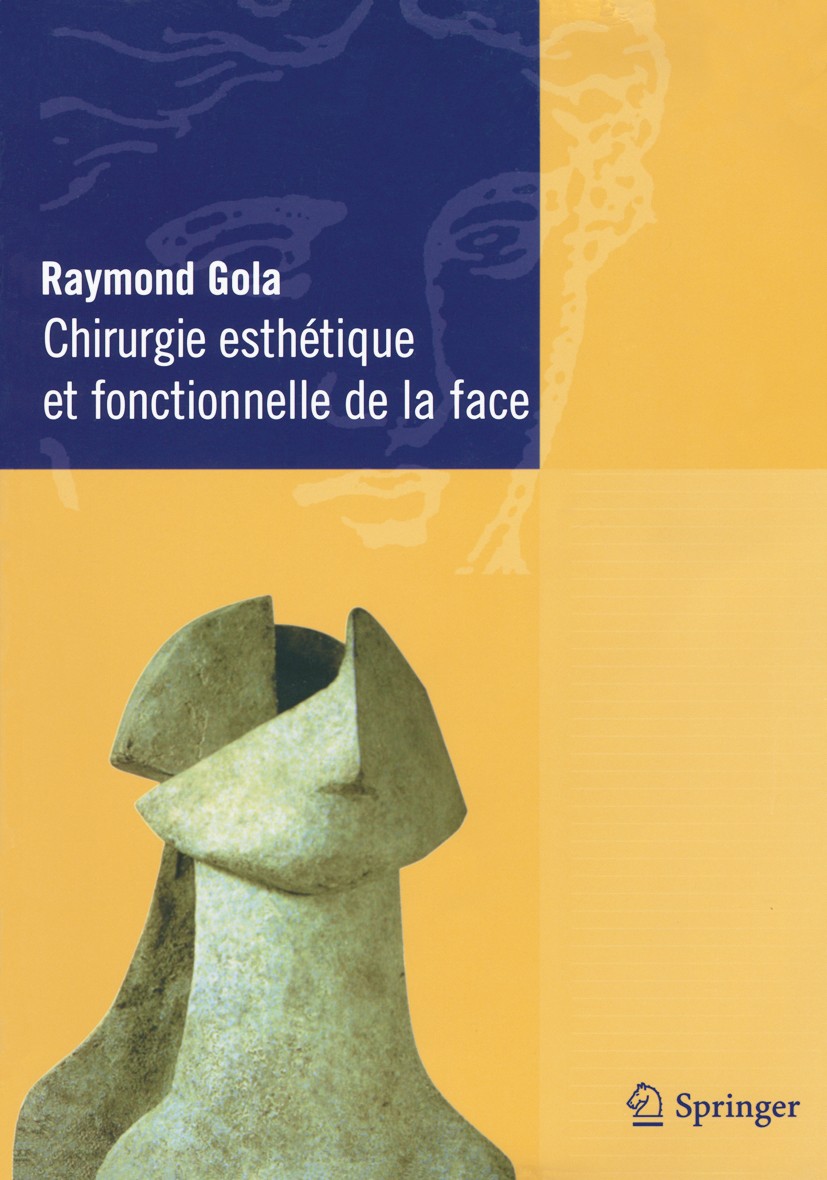 Titlebook: Chirurgie esthétique et fonctionnelle de la face; Raymond Gola Book 2005Latest edition Springer-Verlag Paris 2005 Chirurgie esthétique.ORL Titlebook: Chirurgie esthétique et fonctionnelle de la face; Raymond Gola Book 2005Latest edition Springer-Verlag Paris 2005 Chirurgie esthétique.ORL