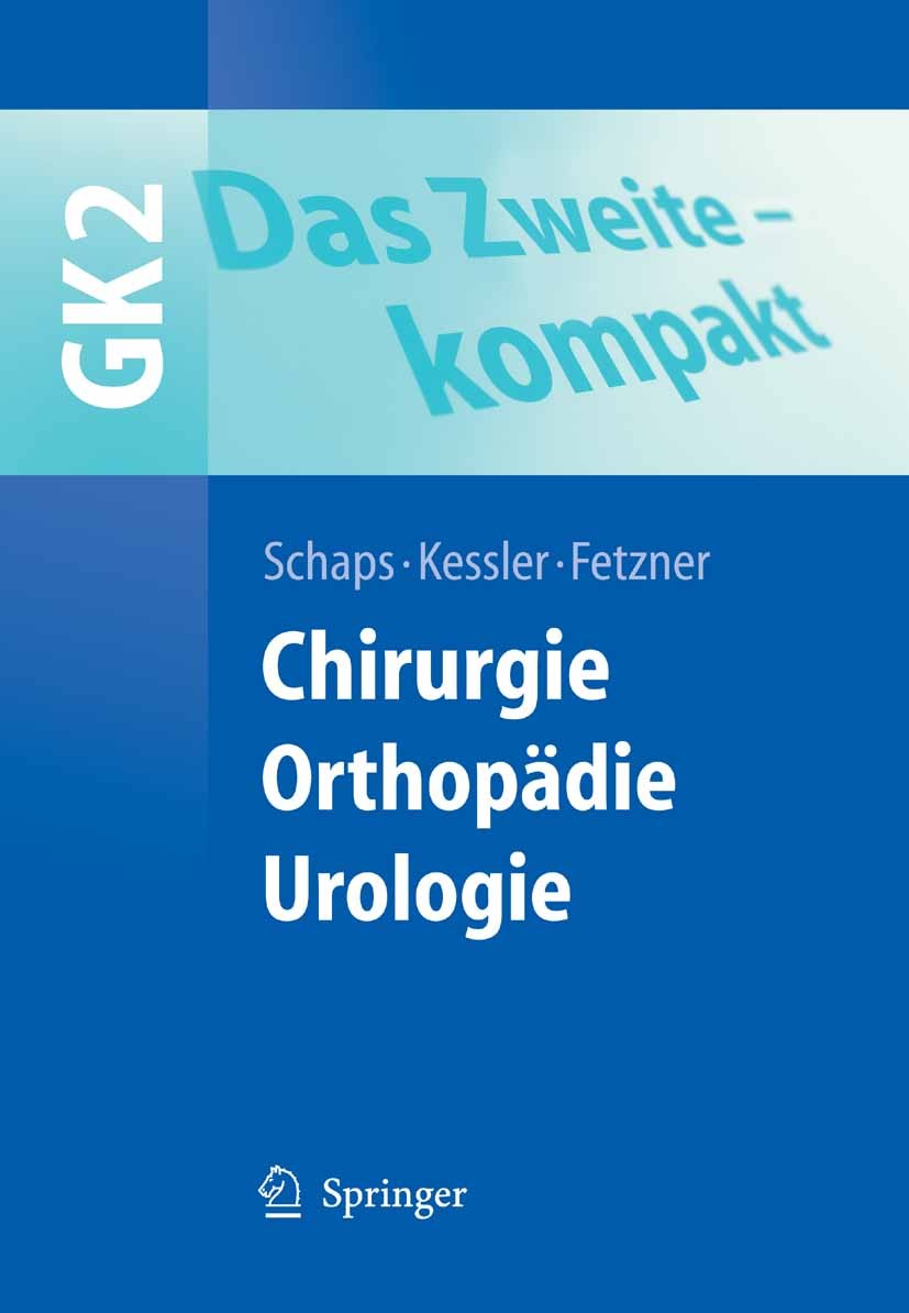 Titlebook: Das Zweite - kompakt; Chirurgie, Orthopädi Ulrich Fetzner,K. -J. Paquet,D. Zaak Textbook 2008 Springer-Verlag Berlin Heidelberg 2008 2. ÄP. Titlebook: Das Zweite - kompakt; Chirurgie, Orthopädi Ulrich Fetzner,K. -J. Paquet,D. Zaak Textbook 2008 Springer-Verlag Berlin Heidelberg 2008 2. ÄP.