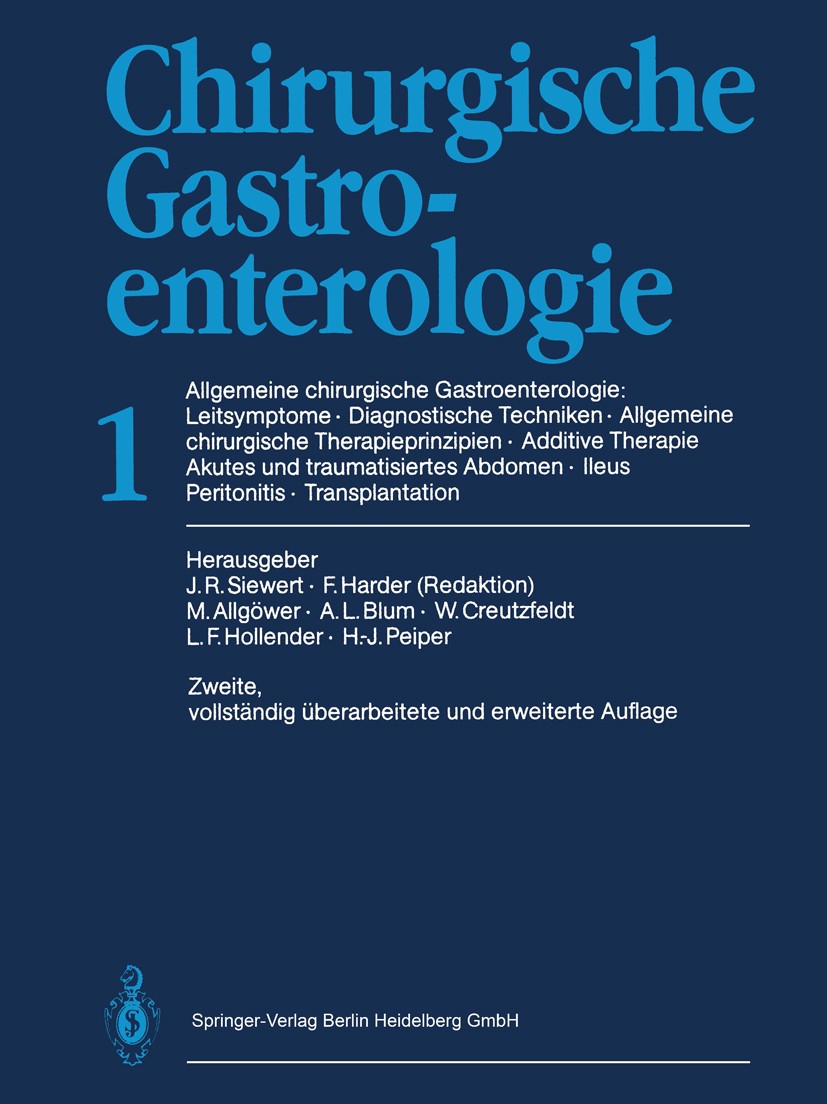 Titlebook: Chirurgische Gastroenterologie; 1 Allgemeine chirurg J. R. Siewert,F. Harder,H.-J. Peiper Book 1990Latest edition Springer-Verlag Berlin He Titlebook: Chirurgische Gastroenterologie; 1 Allgemeine chirurg J. R. Siewert,F. Harder,H.-J. Peiper Book 1990Latest edition Springer-Verlag Berlin He
