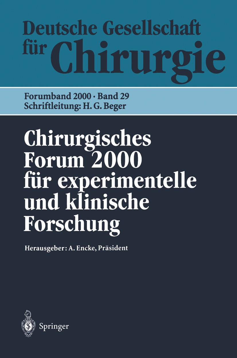 Titlebook: Chirurgisches Forum 2000 für experimentelle und klinische Forschung; 117. Kongreß der Deu A. Encke (Direktor der Klinik für Allgemein- und Titlebook: Chirurgisches Forum 2000 für experimentelle und klinische Forschung; 117. Kongreß der Deu A. Encke (Direktor der Klinik für Allgemein- und
