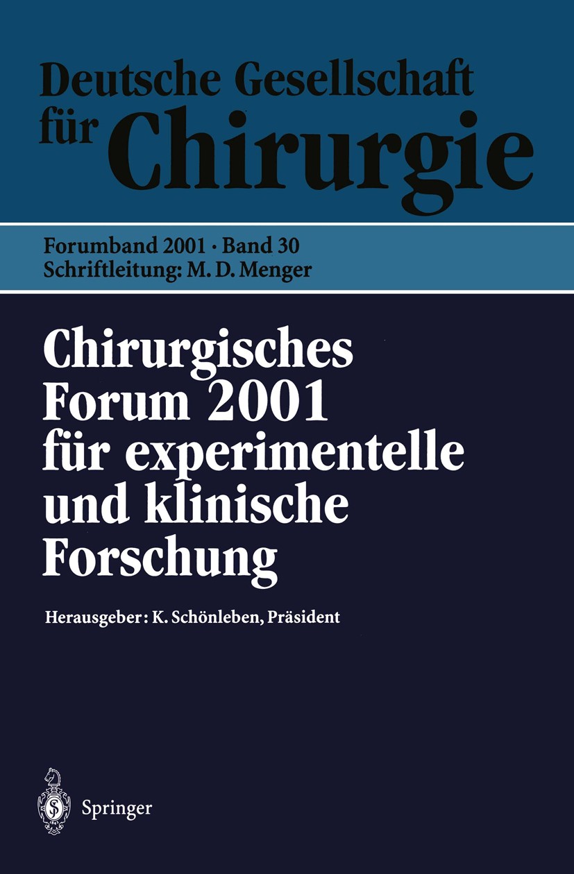 Titlebook: Chirurgisches Forum 2001 für experimentelle und klinische Forschung; 118. Kongreß der Deu K. Schönleben (Präsident des 118. Kongresses der Titlebook: Chirurgisches Forum 2001 für experimentelle und klinische Forschung; 118. Kongreß der Deu K. Schönleben (Präsident des 118. Kongresses der